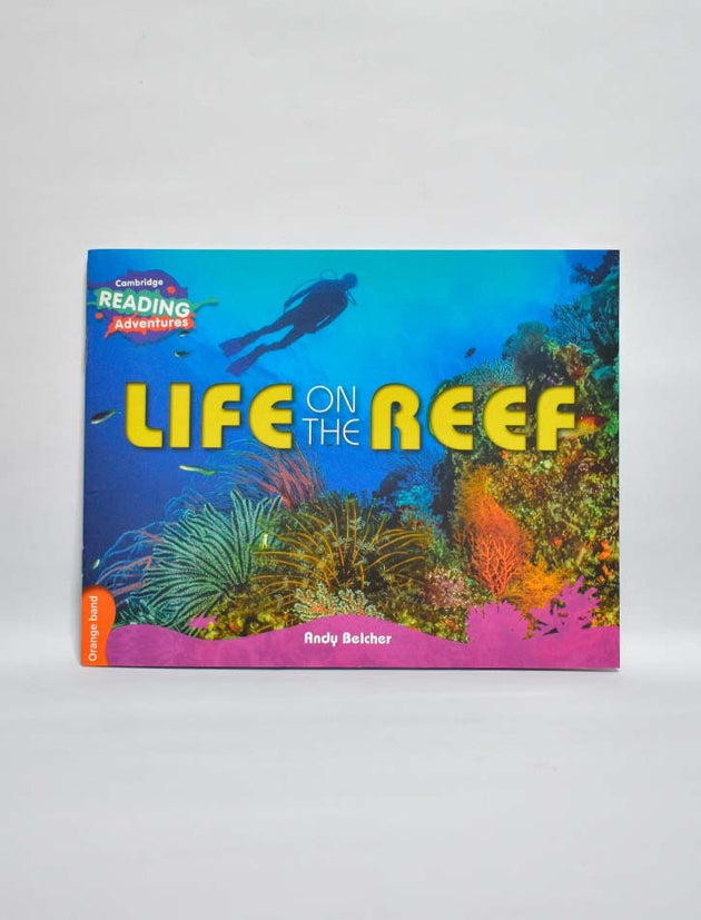 CAMBRIDGE READING ADVENTURES: ORANGE BAND: LIFE ON THE REEF