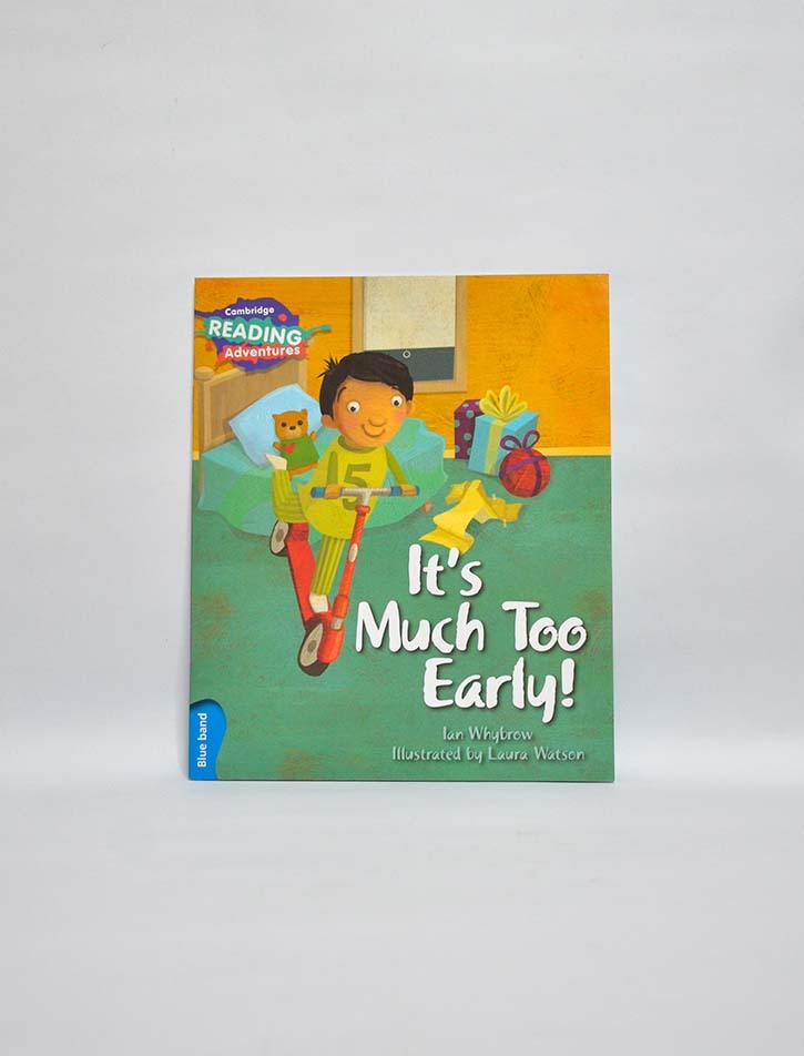 CAMBRIDGE READING ADVENTURES: BLUE BAND: IT'S MUCH TOO EARLY