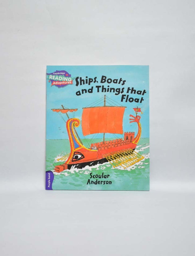 CAMBRIDGE READING ADVENTURES: PURPLE BAND: SHIPS, BOATS AND THINGS THAT FLOAT