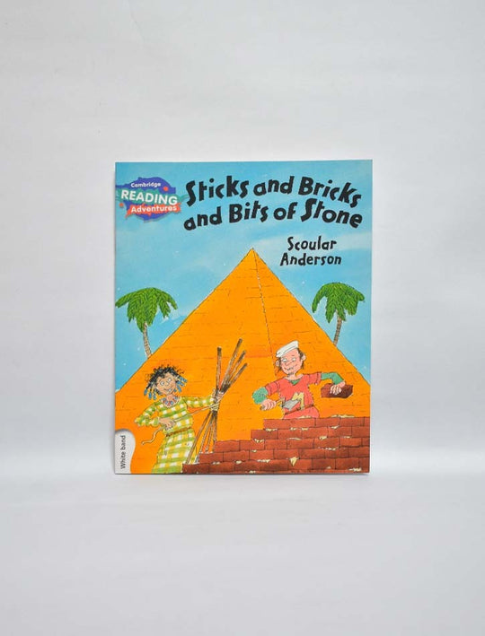 CAMBRIDGE READING ADVENTURES: WHITE BAND: STICKS AND BRICS AND BITS OF STONE