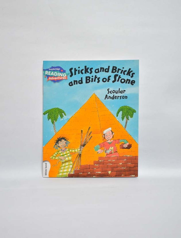 CAMBRIDGE READING ADVENTURES: WHITE BAND: STICKS AND BRICS AND BITS OF STONE