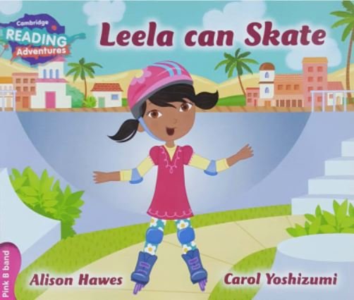 CAMBRIDGE READING ADVENTURES: PINK B BAND: LEELA CAN SKATE (NOC) - Paramount Books   