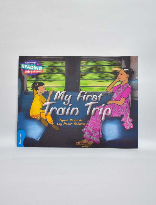 CAMBRIDGE READING ADVENTURES: BLUE BAND: MY FIRST TRAIN TRIP