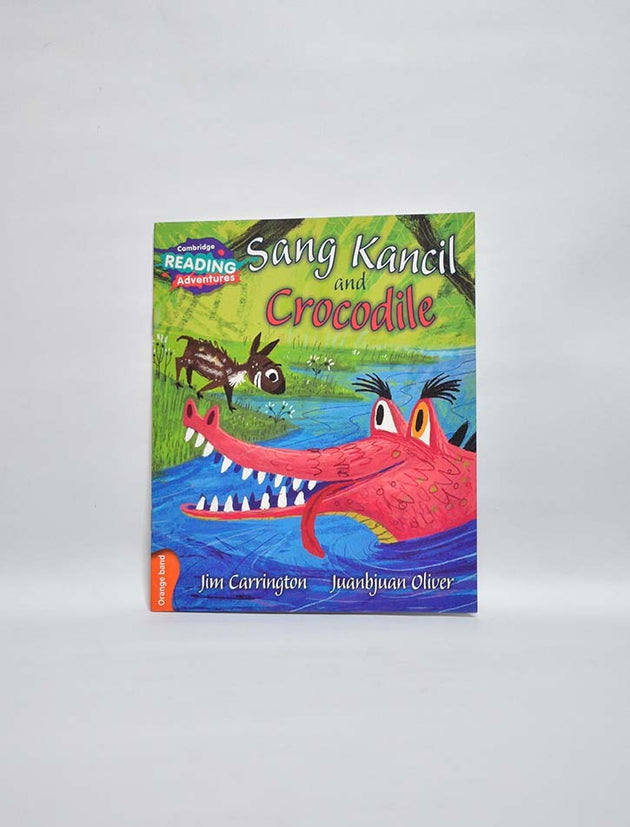 CAMBRIDGE READING ADVENTURES: ORANGE BAND: SANG KANCIL AND CROCODILE (NOC)