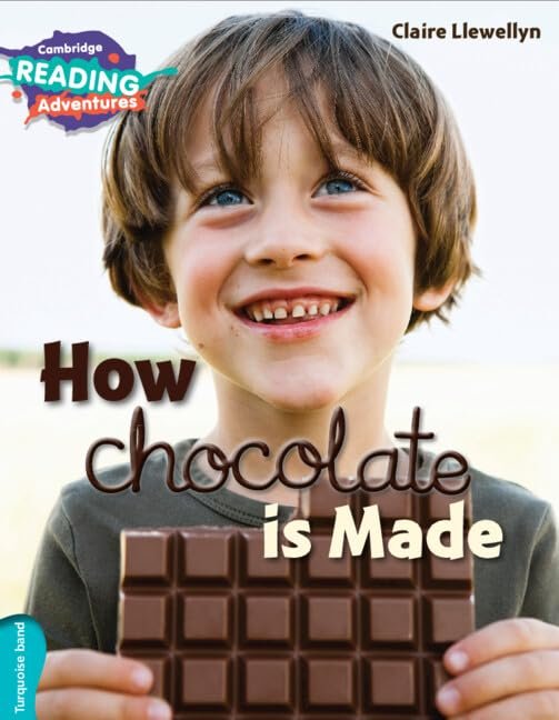 CAMBRIDGE READING ADVENTURES: TURQUOISE BAND: HOW CHOCOLATE IS MADE (NOC) - Paramount Books   