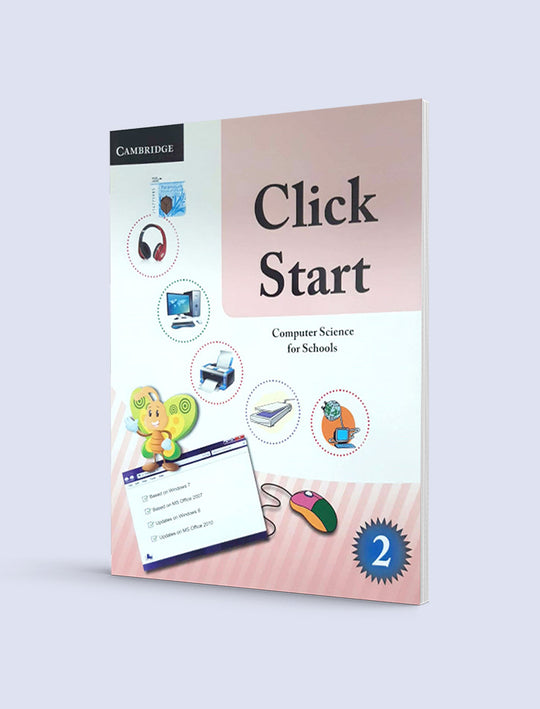 CLICK START: COMPUTER SCIENCE FOR SCHOOLS PAKISTAN EDITION BOOK-2