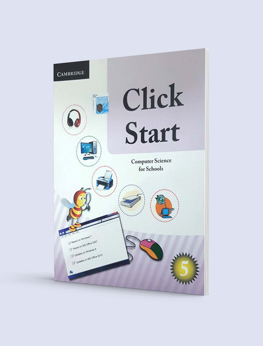 CLICK START: COMPUTER SCIENCE FOR SCHOOLS PAKISTAN EDITION BOOK-5