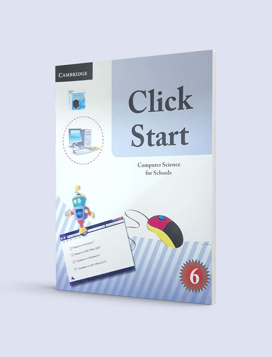 CLICK START: COMPUTER SCIENCE FOR SCHOOLS PAKISTAN EDITION BOOK-6