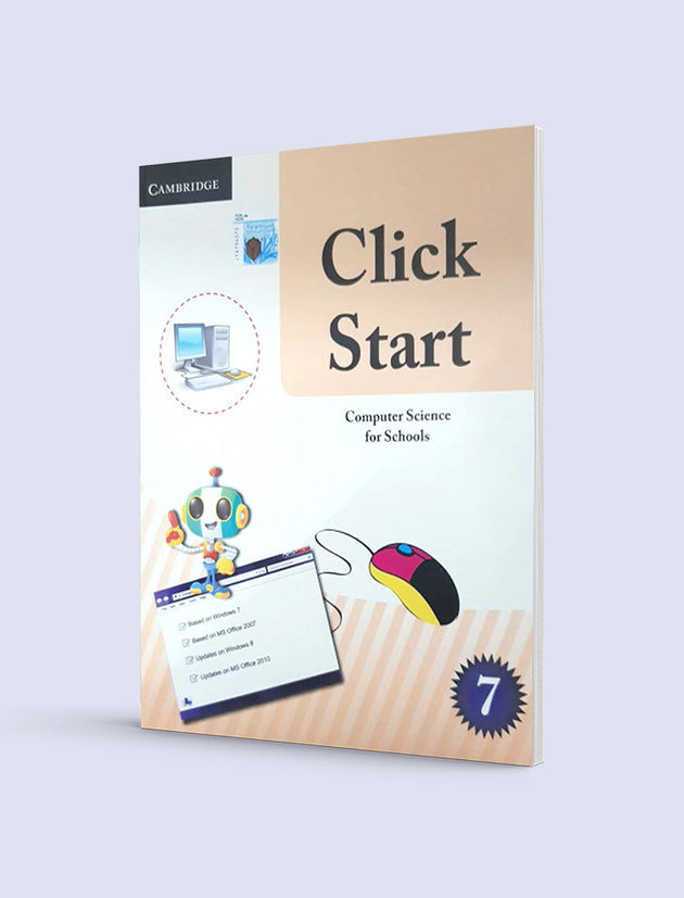 CLICK START: COMPUTER SCIENCE FOR SCHOOLS PAKISTAN EDITION BOOK-7