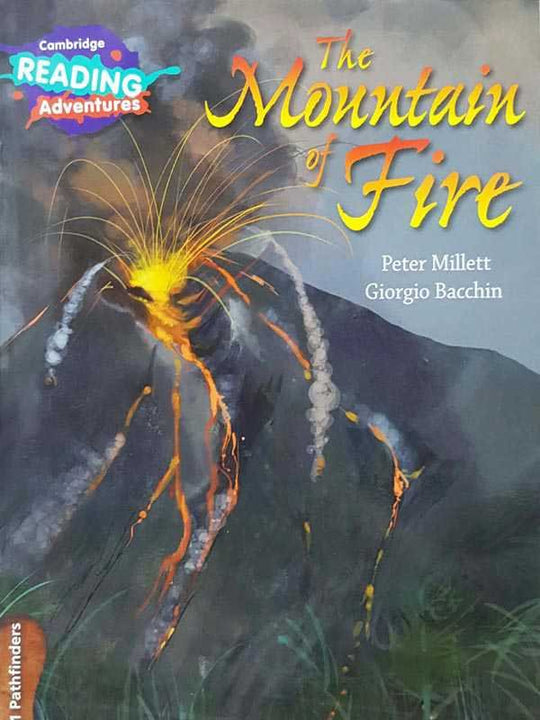 CAMBRIDGE READING ADVENTURES: 1 PATHFINDERS: THE MOUNTAIN OF FIRE - Paramount Books   