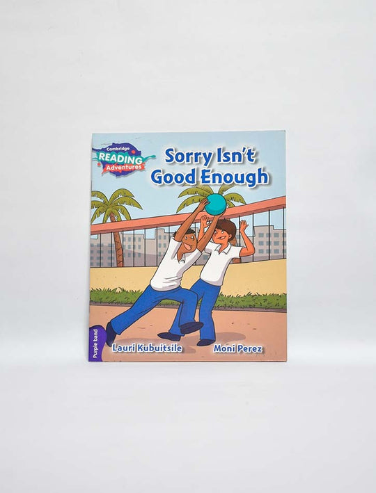 CAMBRIDGE READING ADVENTURES: PURPLE BAND: SORRY ISN'T GOOD ENOUGH (NOC)