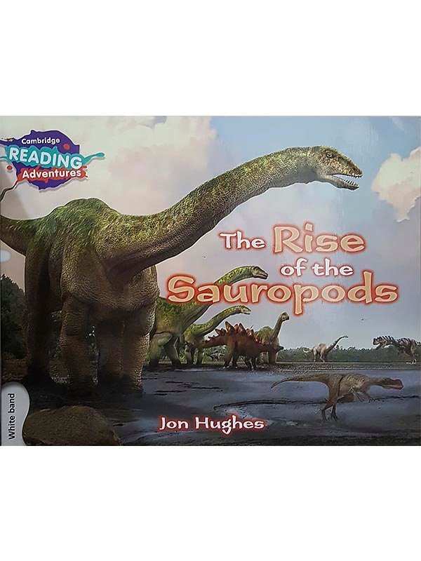 CAMBRIDGE READING ADVENTURES: WHITE BAND: THE RISE OF THE SAUROPODS (NOC) - Paramount Books   