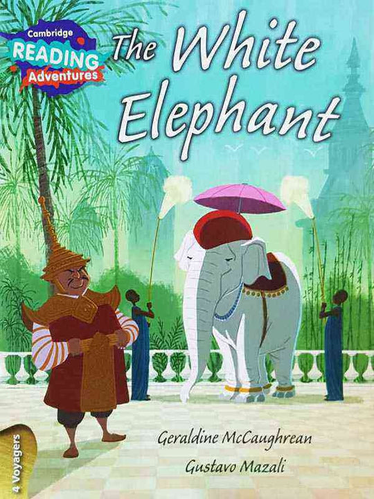 CAMBRIDGE READING ADVENTURES: 4 VOYAGERS: THE WHITE ELEPHANT (NOC) - Paramount Books   