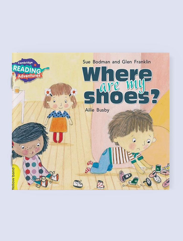 CAMBRIDGE READING ADVENTURES: YELLOW BAND: WHERE ARE MY SHOES?