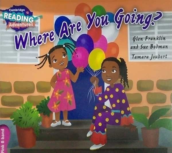 CAMBRIDGE READING ADVENTURES: PINK B WHERE ARE YOU GOING ? - Paramount Books   