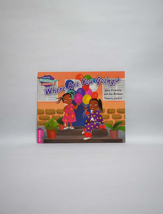 CAMBRIDGE READING ADVENTURES: PINK B WHERE ARE YOU GOING ?