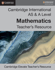 CAMBRIDGE INTERNATIONAL AS & A LEVEL MATHEMATICS DIGITAL TEACHER'S RESOURCE