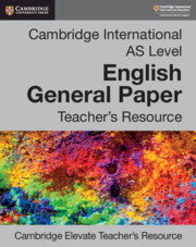 CAMBRIDGE INTERNATIONAL AS LEVEL ENGLISH GENERAL PAPER DIGITAL TEACHER'S RESOURCE