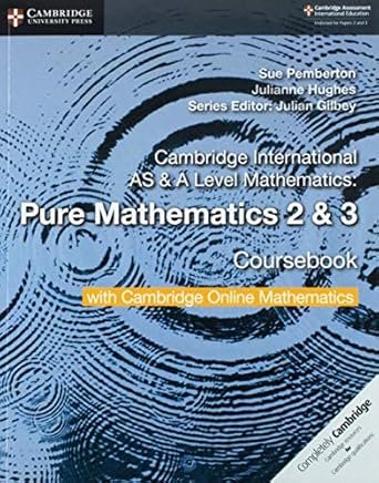 CAMBRIDGE INTERNATIONAL AS & A LEVEL MATHEMATICS PURE MATHEMATICS 2 AND 3 COURSEBOOK WITH CAMBRIDGE ONLINE MATHEMATICS (2 YEARS) - Paramount Books   