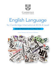 CAMBRIDGE INTERNATIONAL AS & A LEVEL ENGLISH LANGUAGE EXAM PREPARATION AND PRACTICE