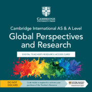 CAMBRIDGE INTERNATIONAL AS & A LEVEL GLOBAL PERSPECTIVES AND RESEARCH DIGITAL TEACHER’S RESOURCE ACCESS CARD