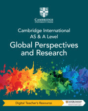 CAMBRIDGE INTERNATIONAL AS & A LEVEL GLOBAL PERSPECTIVES AND RESEARCH DIGITAL TEACHER’S RESOURCE