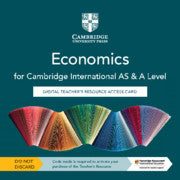CAMBRIDGE INTERNATIONAL AS & A LEVEL ECONOMICS DIGITAL TEACHER’S RESOURCE ACCESS CARD