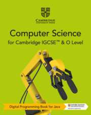 CAMBRIDGE IGCSE™ AND O LEVEL COMPUTER SCIENCE DIGITAL PROGRAMMING BOOK FOR JAVA (2 YEARS)