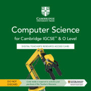 CAMBRIDGE IGCSE™ AND O LEVEL COMPUTER SCIENCE DIGITAL TEACHER’S RESOURCE ACCESS CARD