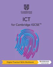 CAMBRIDGE IGCSE™ ICT DIGITAL PRACTICAL SKILLS WORKBOOK (2 YEARS)