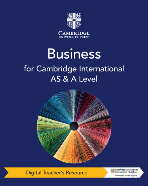 CAMBRIDGE INTERNATIONAL AS & A LEVEL BUSINESS DIGITAL TEACHER'S RESOURCE
