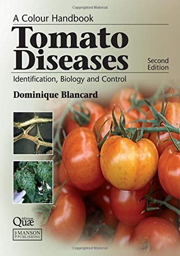 A COLOUR HANDBOOK OF TOMATO DISEASES: IDENTIFICATION,BIOLOGY AND CONTROL - Paramount Books   