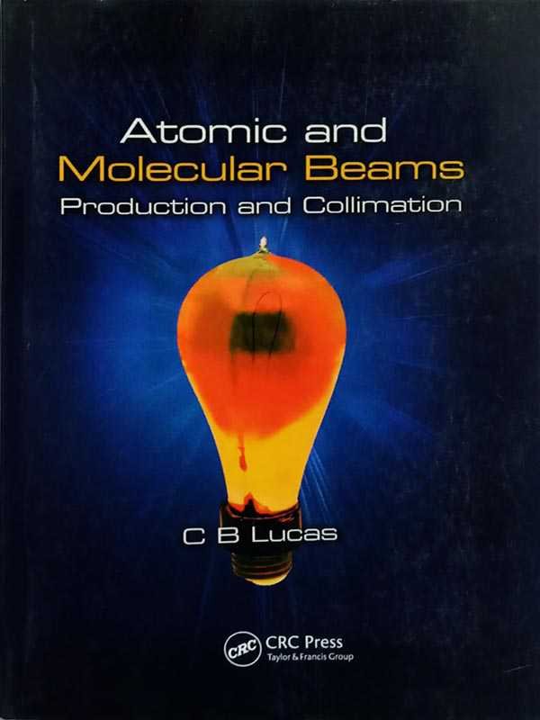 ATOMIC AND MOLECULAR BEAMS PRODUCTION AND COLLIMATION - Paramount Books   