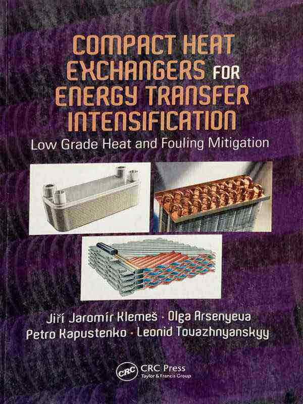 COMPACT HEAT EXCHANGERS FOR ENERGY TRANSFER INTENSIFICATION: LOW GRADE HEAT AND FOULING MITIGATION - Paramount Books   