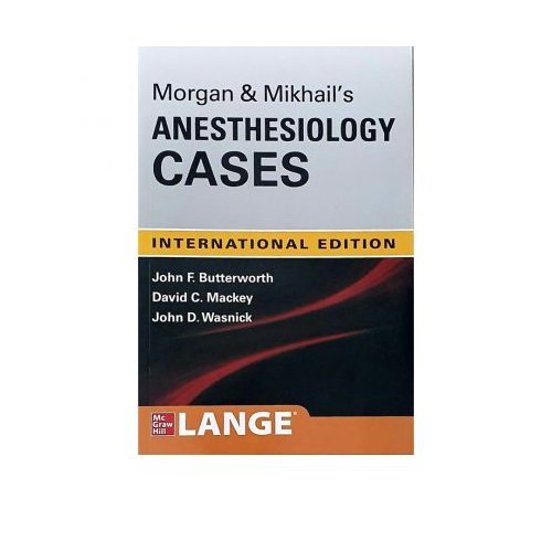 IE MORGAN AND MIKHAILâ€™S CLINICAL ANESTHESIOLOGY CASES - Paramount Books   