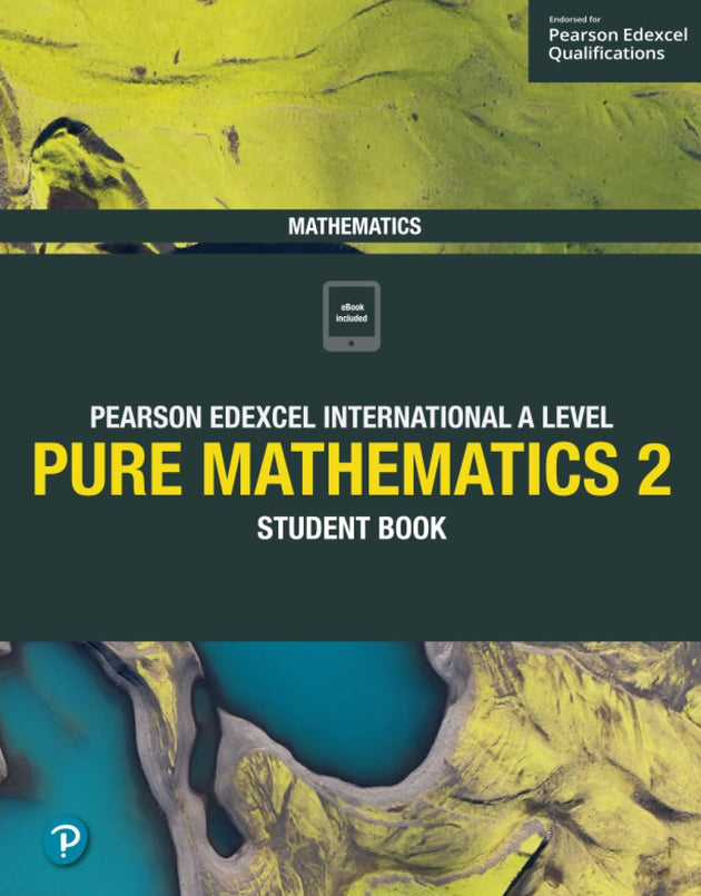 PEARSON EDEXCEL INTERNATIONAL A LEVEL PURE MATHEMATICS 2 STUDENT BOOK