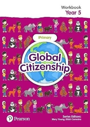 GLOBAL CITIZENSHIP STUDENT WORKBOOK YEAR 5