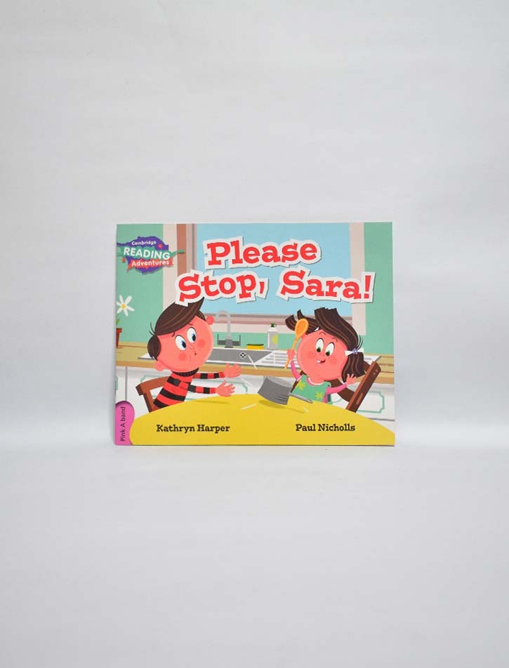 CAMBRIDGE READING ADVENTURES: PINK A BAND: PLEASE STOP SARA!