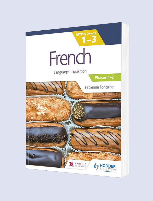 FRENCH FOR THE IB MYP 1-3 (EMERGENT/PHASES 1-2) BY CONCEPT