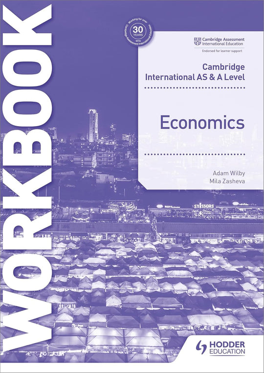 CAMBRIDGE INTERNATIONAL AS AND A LEVEL ECONOMICS WORKBOOK