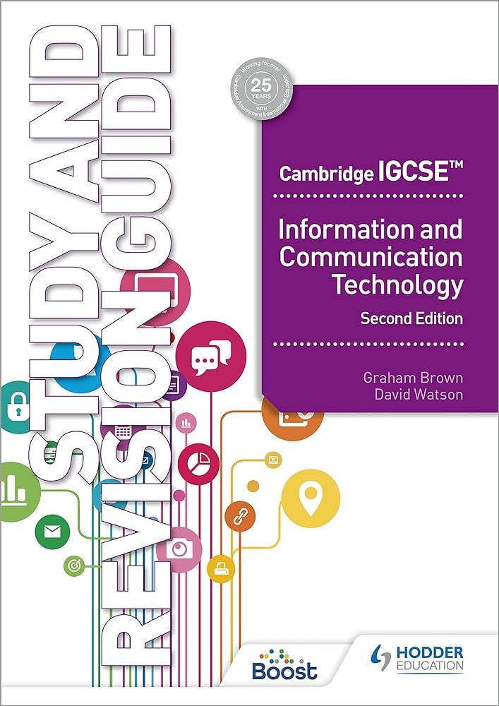 CAMBRIDGE IGCSE INFORMATION AND COMMUNICATION TECHNOLOGY STUDY AND REVISION GUIDE