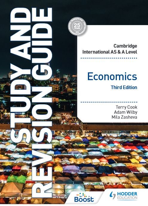 CAMBRIDGE INTERNATIONAL AS & A LEVEL ECONOMICS: STUDY AND REVISION GUIDE 3ED