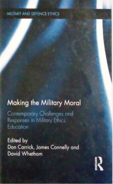 MAKING THE MILITARY MORAL:CONTEMPORARY CHALLENGES AND RESPONSES IN MILITARY ETHICS EDUCATION - Paramount Books   