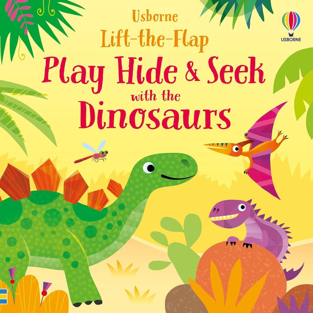 LIFT-THE-FLAP: PLAY HIDE & SEEK WITH THE DINOSAURS