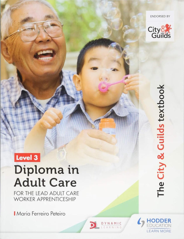 THE CITY & GUILDS TEXTBOOK LEVEL 3: DIPLOMA IN ADULT CARE FOR THE LEAD ADULT CARE WORKER APPRENTICESHIP - Paramount Books   