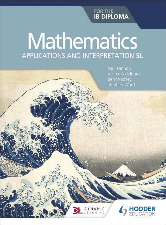 MATHEMATICS FOR THE IB DIPLOMA: APPLICATIONS AND INTERPRETATION SL