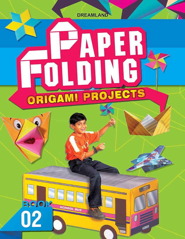 DREAMLAND CREATIVE WORLD OF PAPER FOLDING BOOK-2 (ORIGAMI PROJECTS)