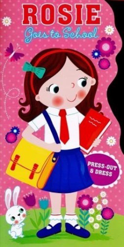 ROSIE GOES TO SCHOOL: PRESS-OUT & DRESS - Paramount Books   