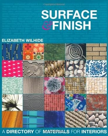 SURFACE AND FINISH: A DIRECTORY OF MATERIALS FOR INTERIORS