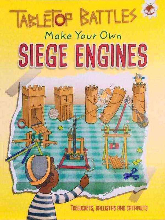 TABLETOP BATTLES: MAKE YOUR OWN SIEGE ENGINES - Paramount Books   